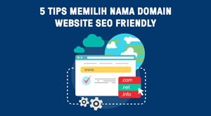 5 Tips Memilih Nama Domain Yang Seo Friendly