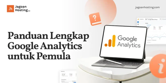 Panduan Menggunakan Google Analytics Untuk Pemula