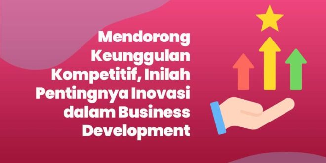 Pentingnya Inovasi Dalam Keberlanjutan Bisnis